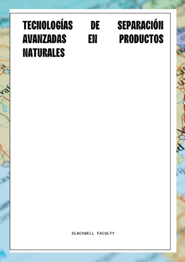 TECNOLOGÍAS DE SEPARACIÓN AVANZADAS EN PRODUCTOS NATURALES