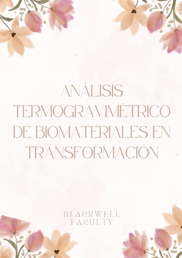 ANÁLISIS TERMOGRAVIMÉTRICO DE BIOMATERIALES EN TRANSFORMACIÓN