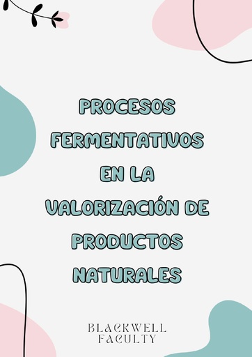 PROCESOS FERMENTATIVOS EN LA VALORIZACIÓN DE PRODUCTOS NATURALES