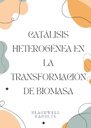CATÁLISIS HETEROGÉNEA EN LA TRANSFORMACIÓN DE BIOMASA