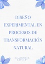 DISEÑO EXPERIMENTAL EN PROCESOS DE TRANSFORMACIÓN NATURAL