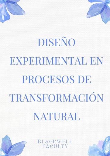 DISEÑO EXPERIMENTAL EN PROCESOS DE TRANSFORMACIÓN NATURAL