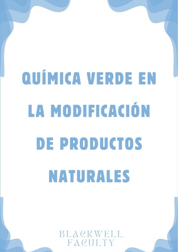 QUÍMICA VERDE EN LA MODIFICACIÓN DE PRODUCTOS NATURALES