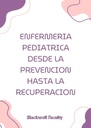 ENFERMERIA PEDIATRICA DESDE LA PREVENCION HASTA LA RECUPERACION