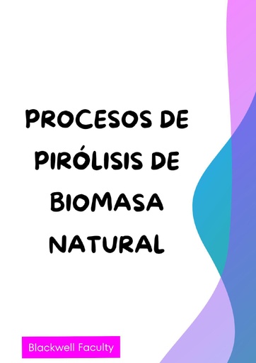 PROCESOS DE PIRÓLISIS DE BIOMASA NATURAL