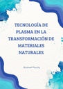 TECNOLOGÍA DE PLASMA EN LA TRANSFORMACIÓN DE MATERIALES NATURALES