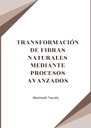 TRANSFORMACIÓN DE FIBRAS NATURALES MEDIANTE PROCESOS AVANZADOS