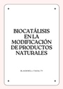 BIOCATÁLISIS EN LA MODIFICACIÓN DE PRODUCTOS NATURALES