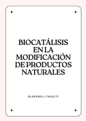 BIOCATÁLISIS EN LA MODIFICACIÓN DE PRODUCTOS NATURALES