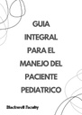 GUIA INTEGRAL PARA EL MANEJO DEL PACIENTE PEDIATRICO