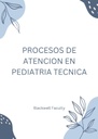 PROCESOS DE ATENCION EN PEDIATRIA TECNICA