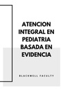 ATENCION INTEGRAL EN PEDIATRIA BASADA EN EVIDENCIA