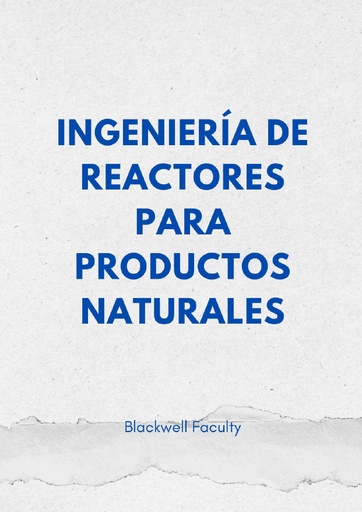 INGENIERÍA DE REACTORES PARA PRODUCTOS NATURALES
