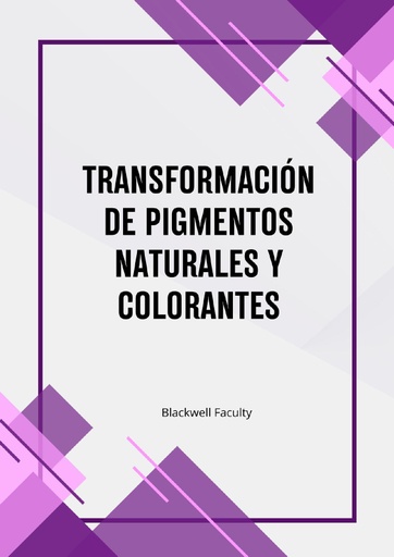 TRANSFORMACIÓN DE PIGMENTOS NATURALES Y COLORANTES
