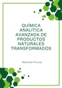QUÍMICA ANALÍTICA AVANZADA DE PRODUCTOS NATURALES TRANSFORMADOS