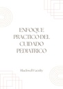 ENFOQUE PRACTICO DEL CUIDADO PEDIATRICO
