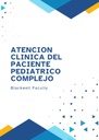 ATENCION CLINICA DEL PACIENTE PEDIATRICO COMPLEJO