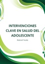 INTERVENCIONES CLAVE EN SALUD DEL ADOLESCENTE