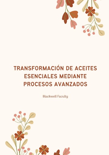 TRANSFORMACIÓN DE ACEITES ESENCIALES MEDIANTE PROCESOS AVANZADOS