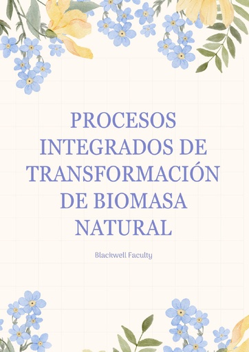 PROCESOS INTEGRADOS DE TRANSFORMACIÓN DE BIOMASA NATURAL