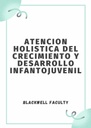 ATENCION HOLISTICA DEL CRECIMIENTO Y DESARROLLO INFANTOJUVENIL