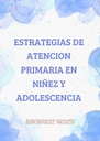 ESTRATEGIAS DE ATENCION PRIMARIA EN NIÑEZ Y ADOLESCENCIA