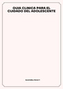 GUIA CLINICA PARA EL CUIDADO DEL ADOLESCENTE