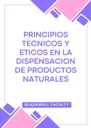 PRINCIPIOS TECNICOS Y ETICOS EN LA DISPENSACION DE PRODUCTOS NATURALES