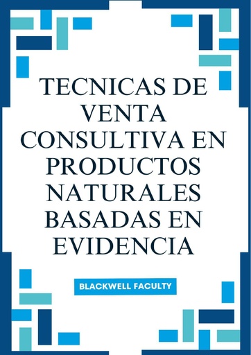 TECNICAS DE VENTA CONSULTIVA EN PRODUCTOS NATURALES BASADAS EN EVIDENCIA