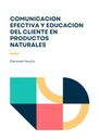 COMUNICACION EFECTIVA Y EDUCACION DEL CLIENTE EN PRODUCTOS NATURALES