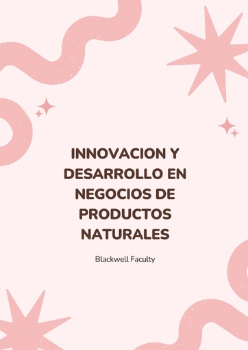 INNOVACION Y DESARROLLO EN NEGOCIOS DE PRODUCTOS NATURALES