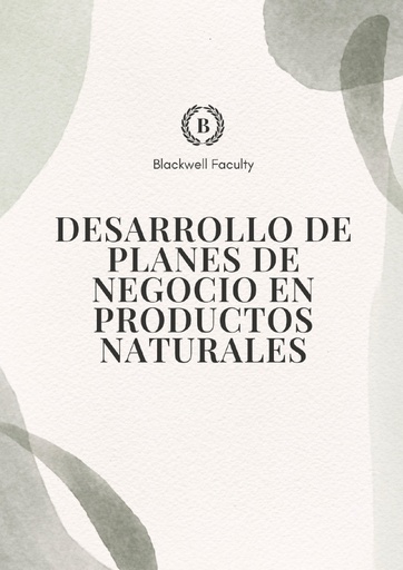 DESARROLLO DE PLANES DE NEGOCIO EN PRODUCTOS NATURALES