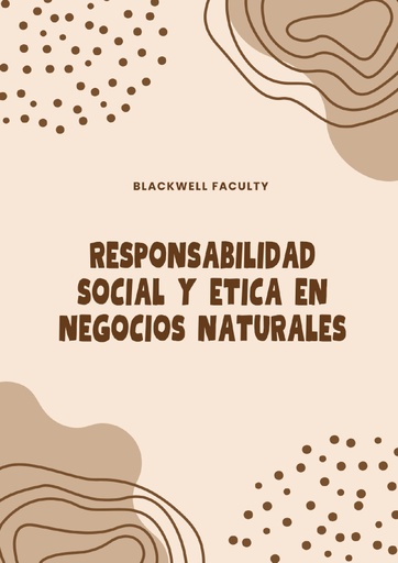 RESPONSABILIDAD SOCIAL Y ETICA EN NEGOCIOS NATURALES