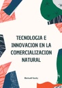 TECNOLOGIA E INNOVACION EN LA COMERCIALIZACION NATURAL