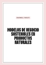 MODELOS DE NEGOCIO SOSTENIBLES EN PRODUCTOS NATURALES