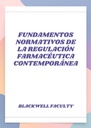 FUNDAMENTOS NORMATIVOS DE LA REGULACIÓN FARMACÉUTICA CONTEMPORÁNEA