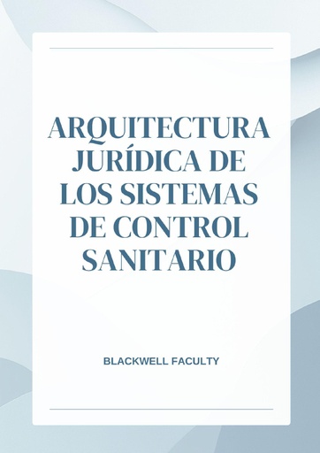 ARQUITECTURA JURÍDICA DE LOS SISTEMAS DE CONTROL SANITARIO