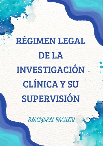 RÉGIMEN LEGAL DE LA INVESTIGACIÓN CLÍNICA Y SU SUPERVISIÓN