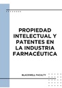 PROPIEDAD INTELECTUAL Y PATENTES EN LA INDUSTRIA FARMACÉUTICA