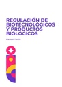 REGULACIÓN DE BIOTECNOLÓGICOS Y PRODUCTOS BIOLÓGICOS