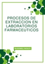 PROCESOS DE EXTRACCION EN LABORATORIOS FARMACEUTICOS