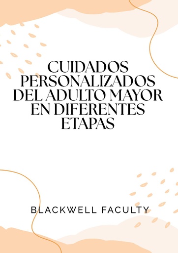 CUIDADOS PERSONALIZADOS DEL ADULTO MAYOR EN DIFERENTES ETAPAS