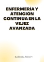 ENFERMERÍA Y ATENCIÓN CONTINUA EN LA VEJEZ AVANZADA