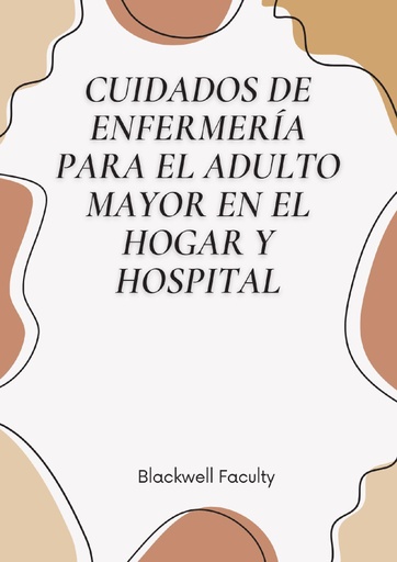 CUIDADOS DE ENFERMERÍA PARA EL ADULTO MAYOR EN EL HOGAR Y HOSPITAL