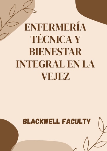 ENFERMERÍA TÉCNICA Y BIENESTAR INTEGRAL EN LA VEJEZ