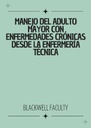 MANEJO DEL ADULTO MAYOR CON ENFERMEDADES CRÓNICAS DESDE LA ENFERMERÍA TÉCNICA