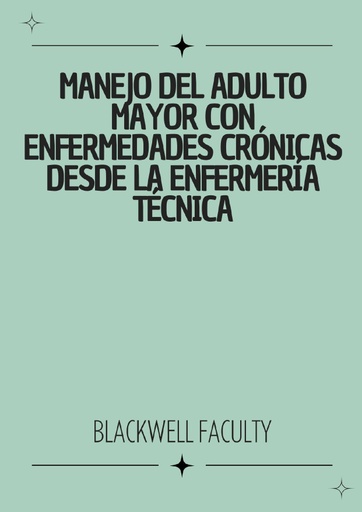 MANEJO DEL ADULTO MAYOR CON ENFERMEDADES CRÓNICAS DESDE LA ENFERMERÍA TÉCNICA