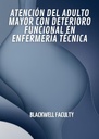 ATENCIÓN DEL ADULTO MAYOR CON DETERIORO FUNCIONAL EN ENFERMERÍA TÉCNICA