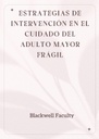 ESTRATEGIAS DE INTERVENCIÓN EN EL CUIDADO DEL ADULTO MAYOR FRÁGIL
