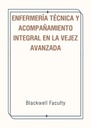 ENFERMERÍA TÉCNICA Y ACOMPAÑAMIENTO INTEGRAL EN LA VEJEZ AVANZADA
